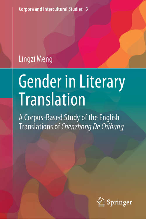 Book cover of Gender in Literary Translation: A Corpus-Based Study of the English Translations of Chenzhong De Chibang (1st ed. 2019) (Corpora and Intercultural Studies #3)