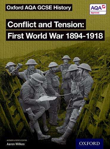 Book cover of Oxford AQA GCSE History: Conflict And Tension First World War 1894-1918 Student Book