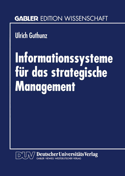 Book cover of Informationssysteme für das strategische Management: Eine Untersuchung zur theoretischen Fundierung und Gestaltung strategischer Informationssysteme am Beispiel der Kostenrechnung (1994)