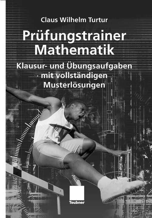 Book cover of Prüfungstrainer Mathematik: Klausur- und Übungsaufgaben mit vollständigen Musterlösungen (2006)