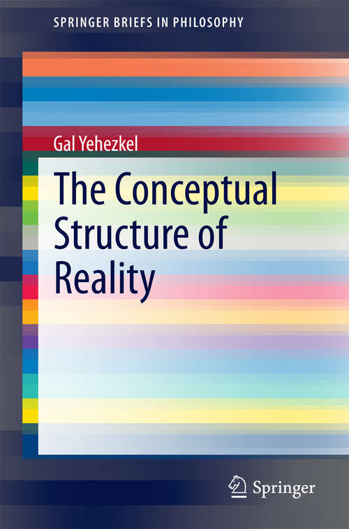 Book cover of The Conceptual Structure of Reality (2014) (SpringerBriefs in Philosophy)