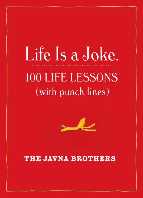 Book cover of Life Is a Joke: 100 Life Lessons (with Punch Lines)