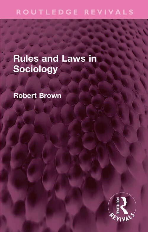 Book cover of Rules and Laws in Sociology (Routledge Revivals)