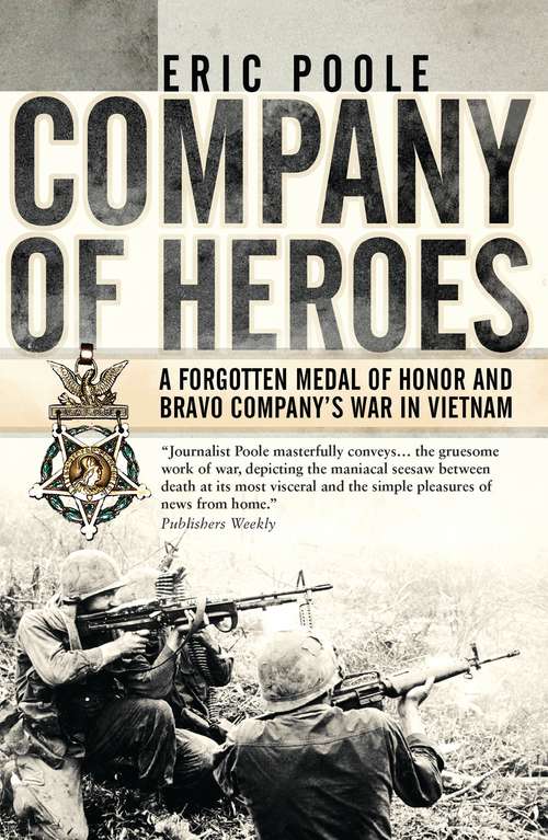 Book cover of Company of Heroes: A Forgotten Medal of Honor and Bravo Company’s War in Vietnam