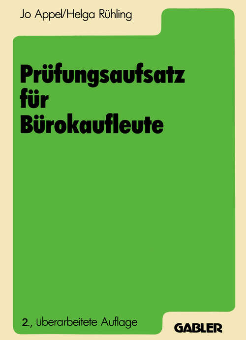 Book cover of Prüfungsaufsatz für Bürokaufleute: Ein Lehr- und Übungsbuch zur Vorbereitung auf die kaufmännische Abschlußprüfung (2. Aufl. 1986)
