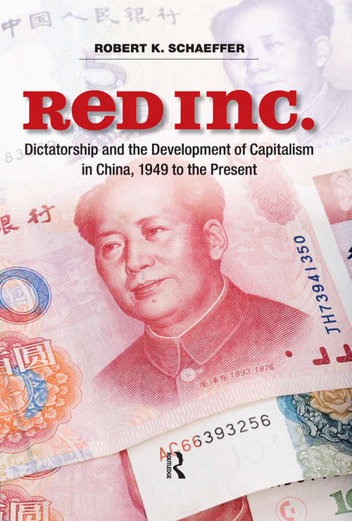 Book cover of Red Inc.: Dictatorship and the Development of Capitalism in China, 1949-2009