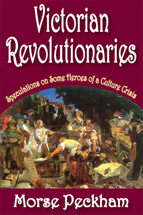 Book cover of Victorian Revolutionaries: Speculations on Some Heroes of a Culture Crisis