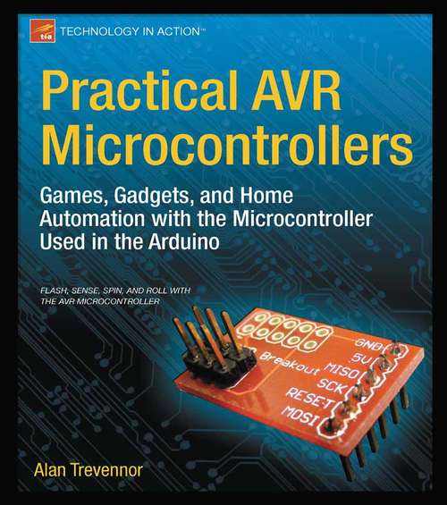 Book cover of Practical AVR Microcontrollers: Games, Gadgets, and Home Automation with the Microcontroller Used in the Arduino (1st ed.)