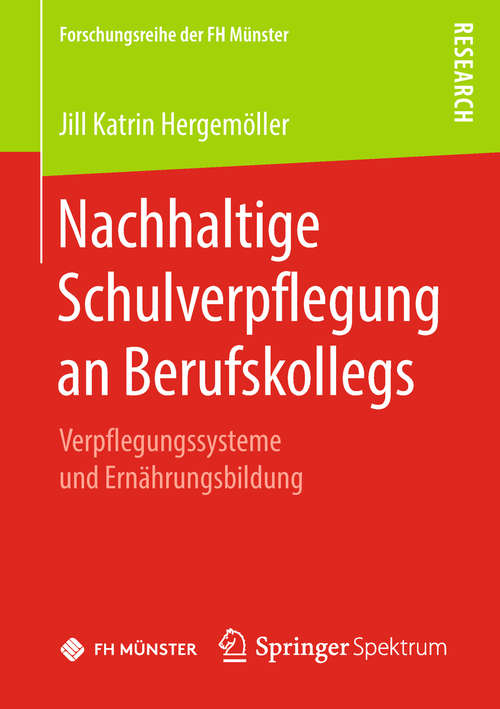 Book cover of Nachhaltige Schulverpflegung an Berufskollegs: Verpflegungssysteme und Ernährungsbildung (Forschungsreihe der FH Münster)