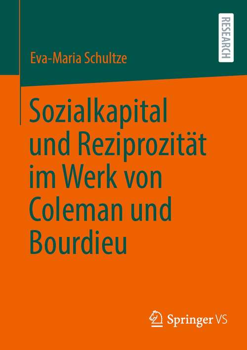Book cover of Sozialkapital und Reziprozität im Werk von Coleman und Bourdieu (1. Aufl. 2022)