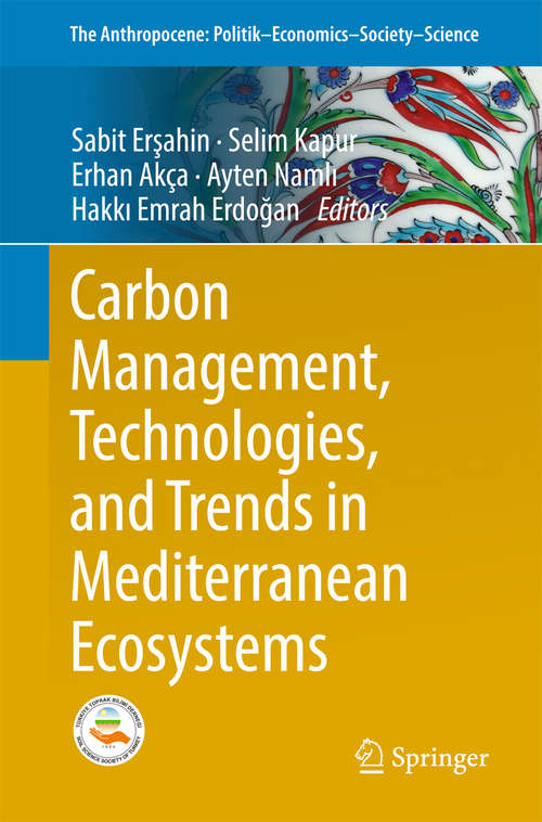 Book cover of Carbon Management, Technologies, and Trends in Mediterranean Ecosystems (The Anthropocene: Politik—Economics—Society—Science #15)