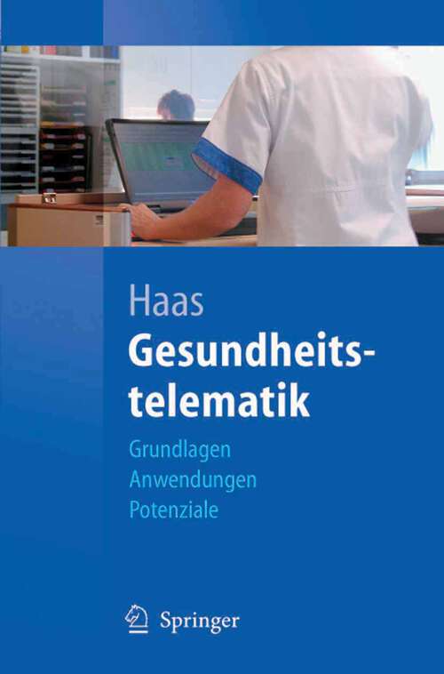 Book cover of Gesundheitstelematik: Grundlagen, Anwendungen, Potenziale (2006)