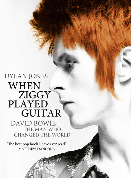 Book cover of When Ziggy Played Guitar: David Bowie, The Man Who Changed The World
