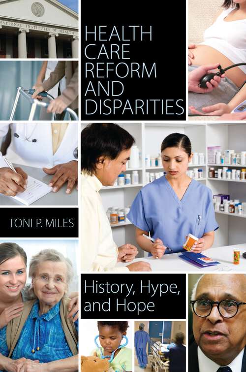 Book cover of Health Care Reform and Disparities: History, Hype, and Hope
