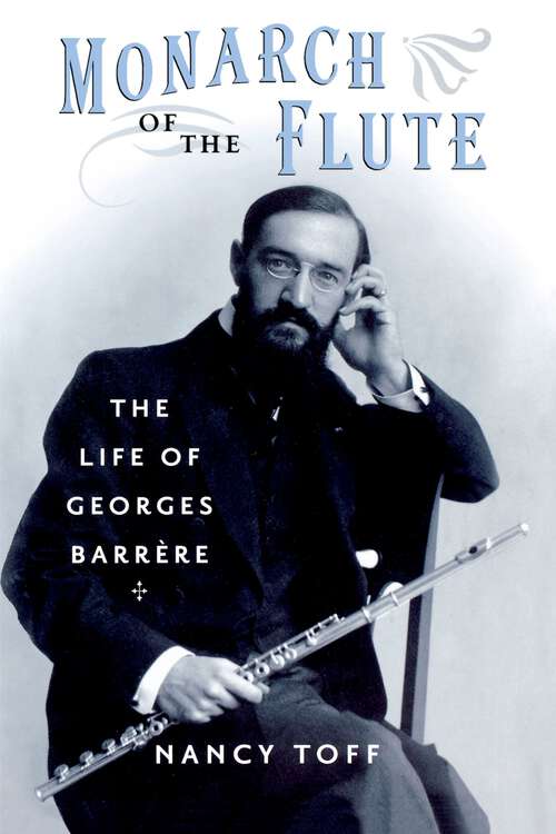 Book cover of Monarch of the Flute: The Life of Georges Barrère