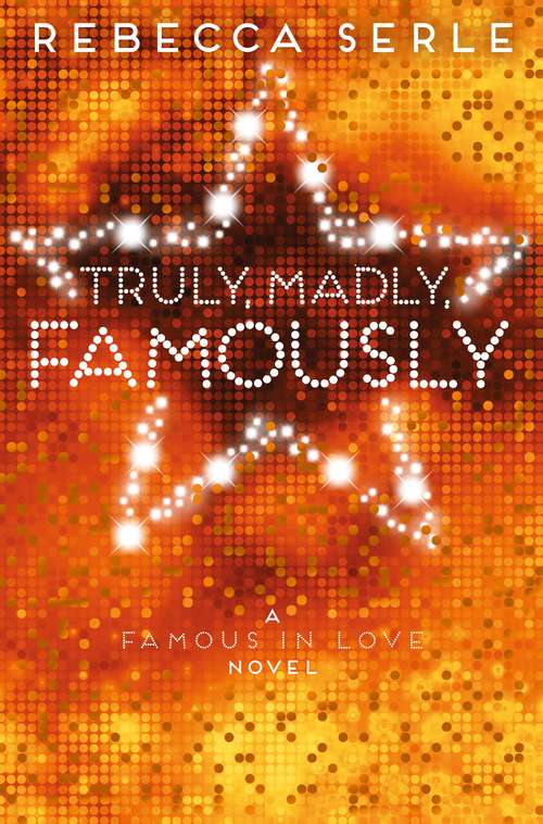 Book cover of Truly, Madly, Famously (Famous In Love Ser. #2)