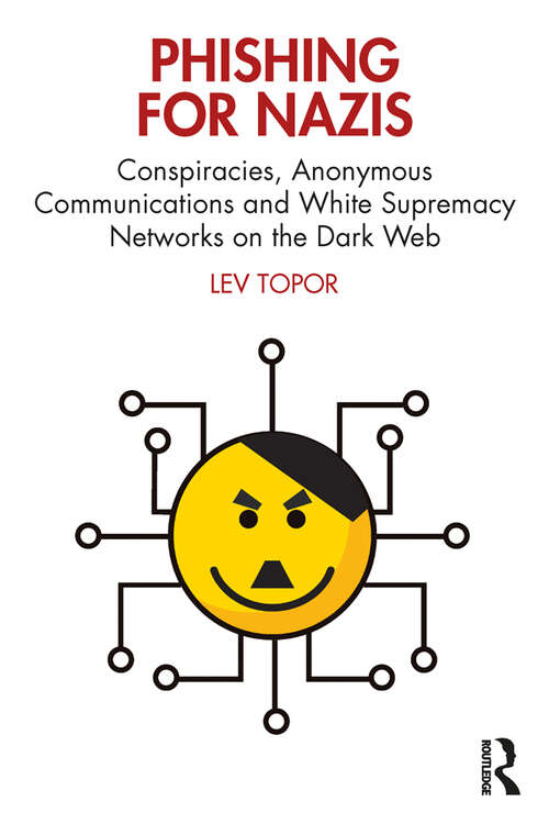 Book cover of Phishing for Nazis: Conspiracies, Anonymous Communications and White Supremacy Networks on the Dark Web