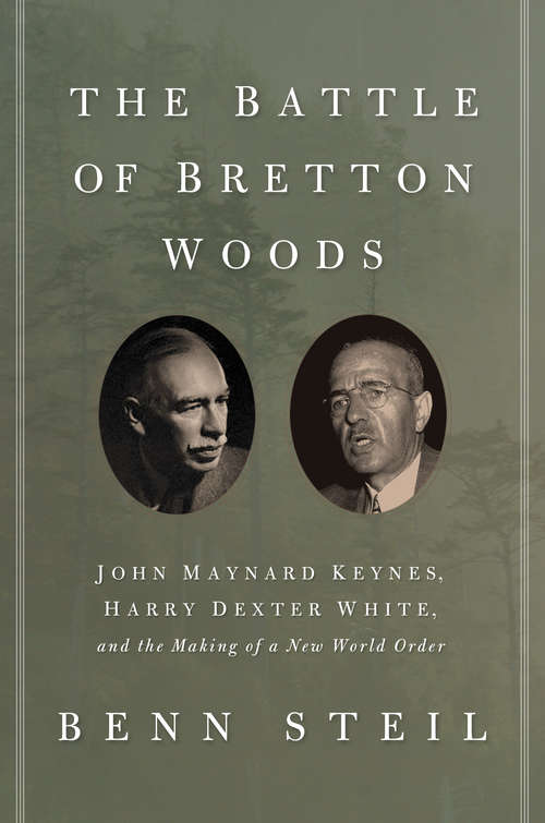 Book cover of The Battle of Bretton Woods: John Maynard Keynes, Harry Dexter White, and the Making of a New World Order