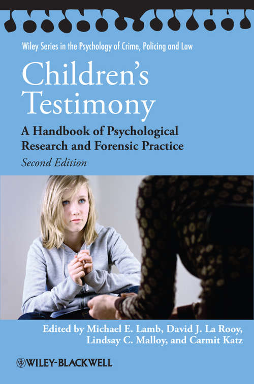 Book cover of Children's Testimony: A Handbook of Psychological Research and Forensic Practice (2) (Wiley Series in Psychology of Crime, Policing and Law #52)