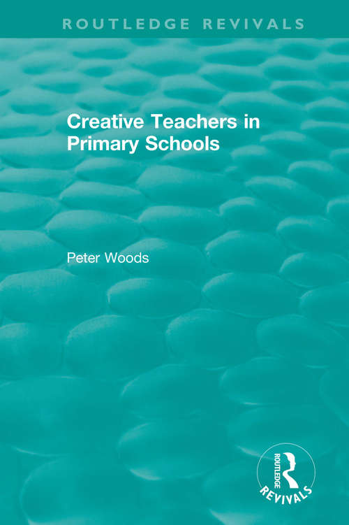 Book cover of Creative Teachers in Primary Schools (Routledge Revivals)