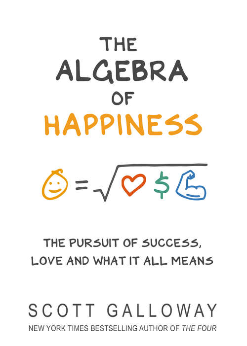 Book cover of The Algebra of Happiness: The pursuit of success, love and what it all means