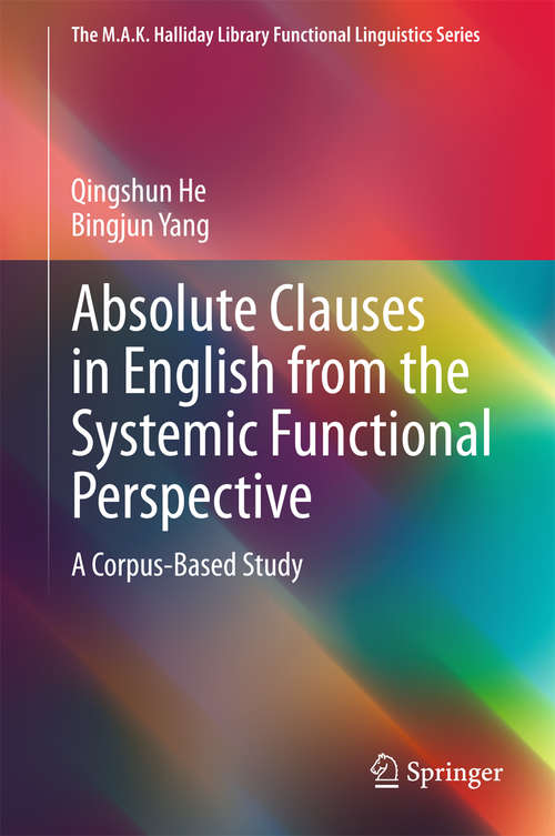 Book cover of Absolute Clauses in English from the Systemic Functional Perspective: A Corpus-Based Study (2015) (The M.A.K. Halliday Library Functional Linguistics Series)