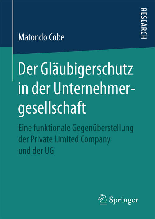 Book cover of Der Gläubigerschutz in der Unternehmergesellschaft: Eine funktionale Gegenüberstellung der Private Limited Company und der UG