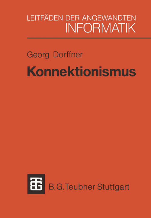 Book cover of Konnektionismus: Von neuronalen Netzwerken zu einer „natürlichen“ KI (1991) (XLeitfäden der angewandten Informatik)
