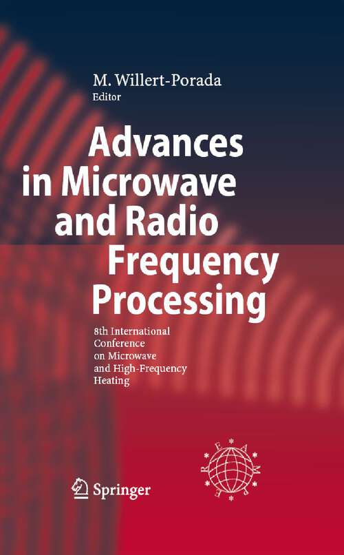 Book cover of Advances in Microwave and Radio Frequency Processing: Report from the 8th International Conference on Microwave and High-Frequency Heating held in Bayreuth, Germany, September 3-7, 2001 (2006)