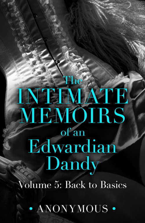 Book cover of The Intimate Memoirs of an Edwardian Dandy: Back to Basics (The Intimate Memoirs of an Edwardian Dandy #5)