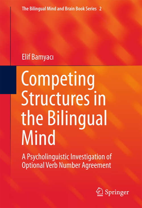 Book cover of Competing Structures in the Bilingual Mind: A Psycholinguistic Investigation of Optional Verb Number Agreement (1st ed. 2016) (The Bilingual Mind and Brain Book Series #2)
