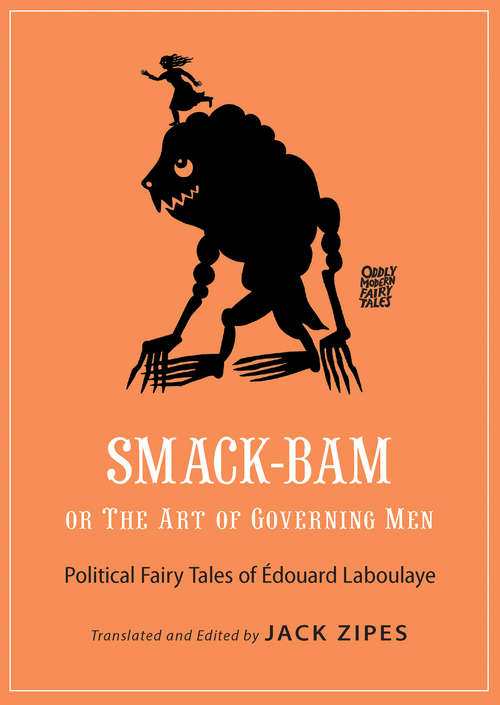 Book cover of Smack-Bam, or The Art of Governing Men: Political Fairy Tales of Édouard Laboulaye (Oddly Modern Fairy Tales #13)