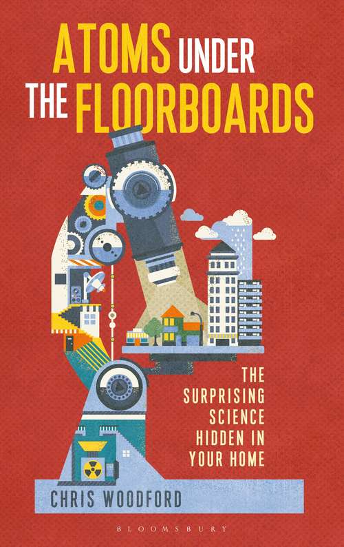 Book cover of Atoms Under the Floorboards: The Surprising Science Hidden in Your Home