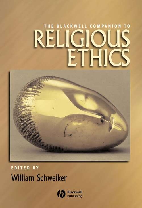 Book cover of The Blackwell Companion to Religious Ethics (Wiley Blackwell Companions to Religion)
