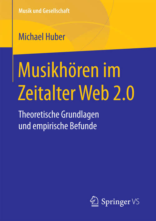 Book cover of Musikhören im Zeitalter Web 2.0: Theoretische Grundlagen und empirische Befunde (Musik und Gesellschaft)