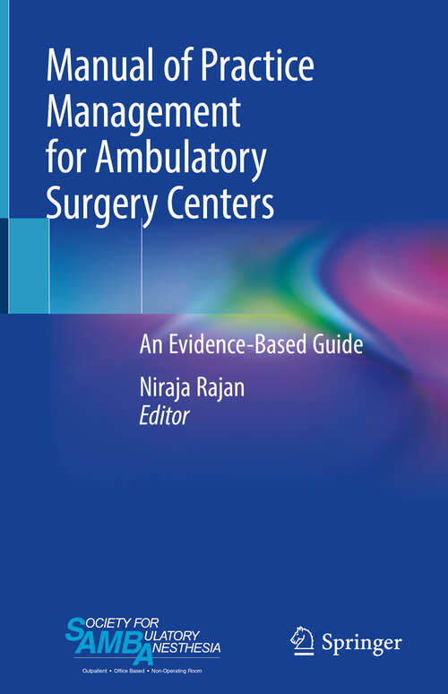 Book cover of Manual of Practice Management for Ambulatory Surgery Centers: An Evidence-Based Guide (1st ed. 2020)