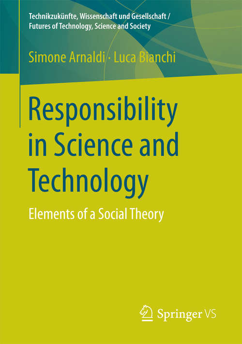 Book cover of Responsibility in Science and Technology: Elements of a Social Theory (1st ed. 2016) (Technikzukünfte, Wissenschaft und Gesellschaft / Futures of Technology, Science and Society)