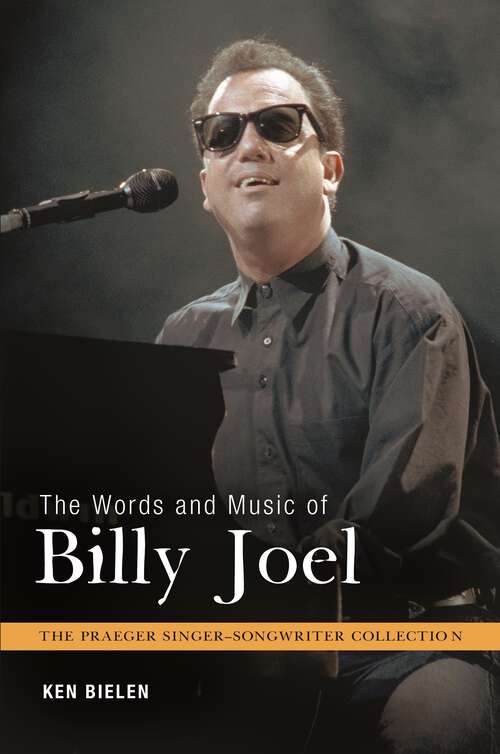 Book cover of The Words and Music of Billy Joel (The Praeger Singer-Songwriter Collection)