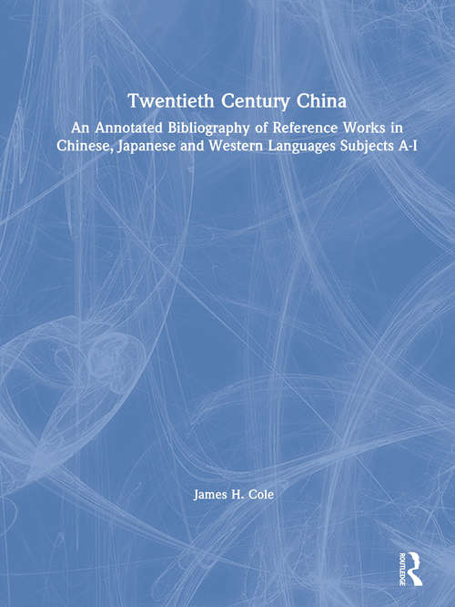 Book cover of Twentieth Century China: An Annotated Bibliography of Reference Works in Chinese, Japanese and Western Languages