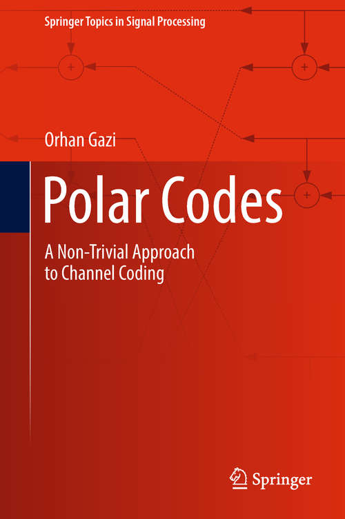 Book cover of Polar Codes: A Non-Trivial Approach to Channel Coding (Springer Topics in Signal Processing #15)