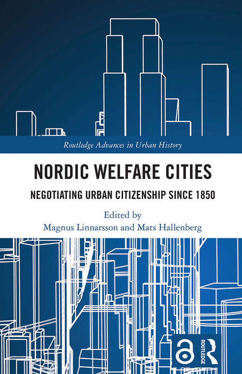 Book cover of Nordic Welfare Cities: Negotiating Urban Citizenship since 1850 (ISSN)