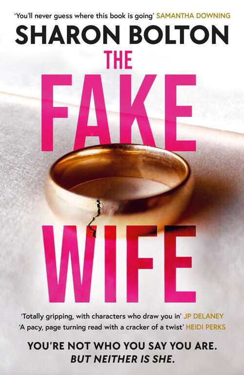 Book cover of The Fake Wife: The gripping, shocking thriller sensation that reads like a TV boxset from the million-copies sold author