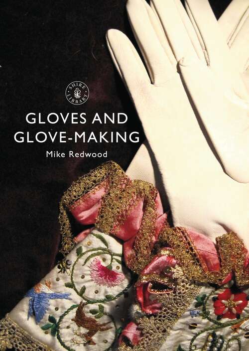 Book cover of Gloves and Glove-making (Shire Library)