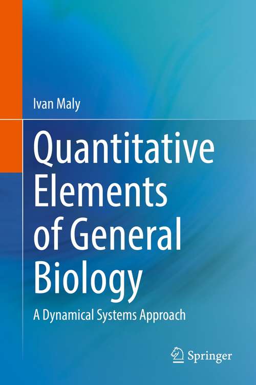 Book cover of Quantitative Elements of General Biology: A Dynamical Systems Approach (1st ed. 2021)