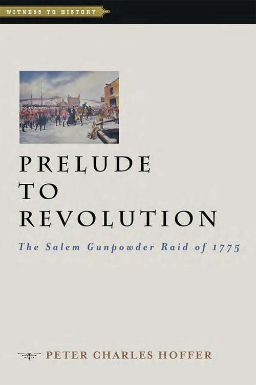 Book cover of Prelude to Revolution: The Salem Gunpowder Raid of 1775 (Witness to History)