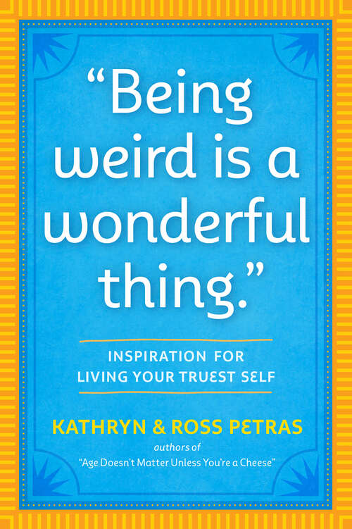 Book cover of "Being Weird Is a Wonderful Thing": Inspiration for Living Your Truest Self