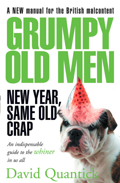 Book cover of Grumpy Old Men: New Year, Same Old Crap (ePub Text only edition)