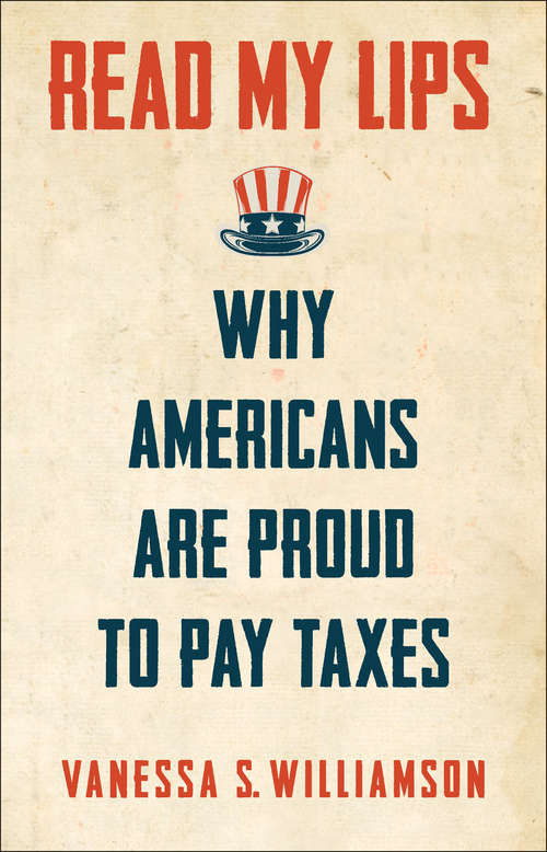 Book cover of Read My Lips: Why Americans Are Proud to Pay Taxes