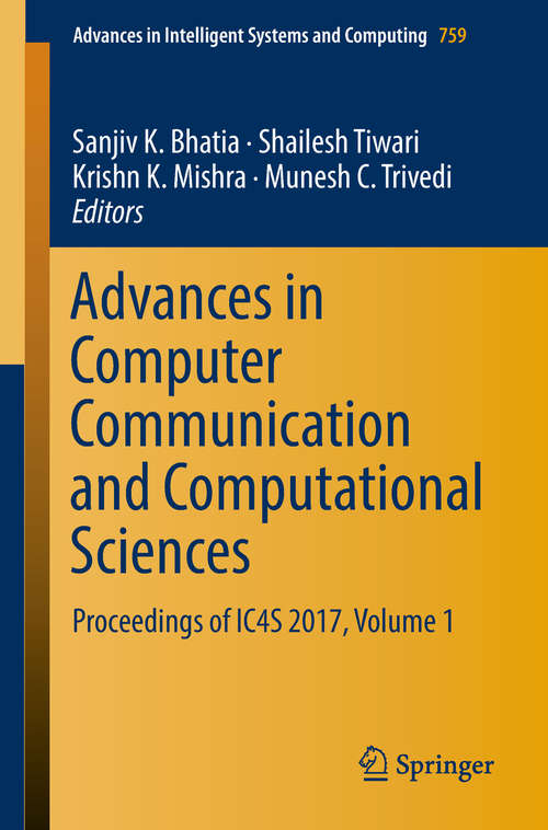 Book cover of Advances in Computer Communication and Computational Sciences: Proceedings of IC4S 2017, Volume 1 (Advances in Intelligent Systems and Computing #759)