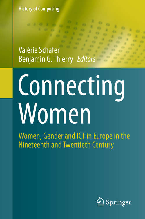 Book cover of Connecting Women: Women, Gender and ICT in Europe in the Nineteenth and Twentieth Century (1st ed. 2015) (History of Computing)